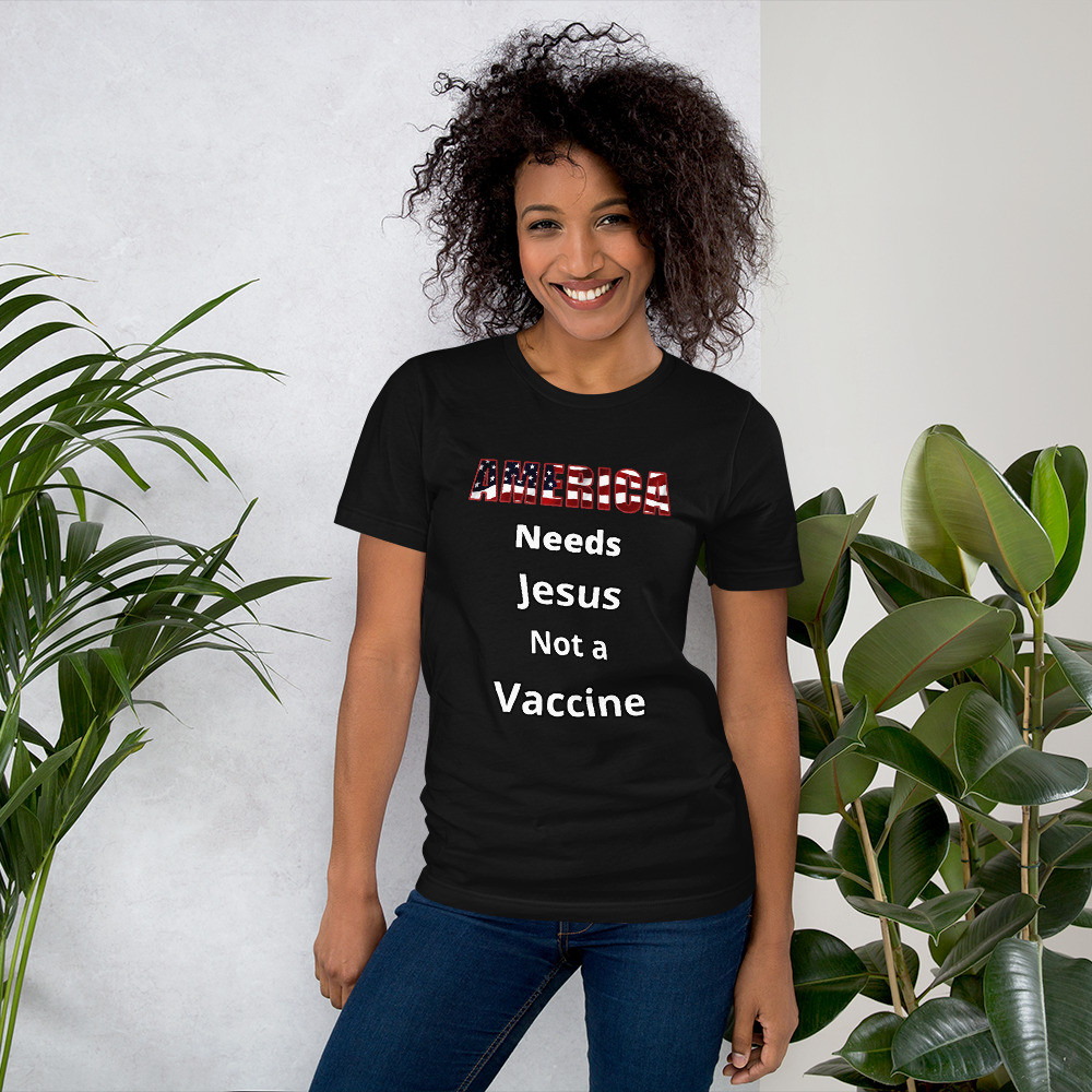 America needs Jesus not a Vaccine Women's/Unisex Short-Sleeve T-Shirt
